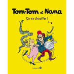 TOM-TOM ET NANA TOME 15 : CA VA CHAUFFER !, Cohen Jacqueline