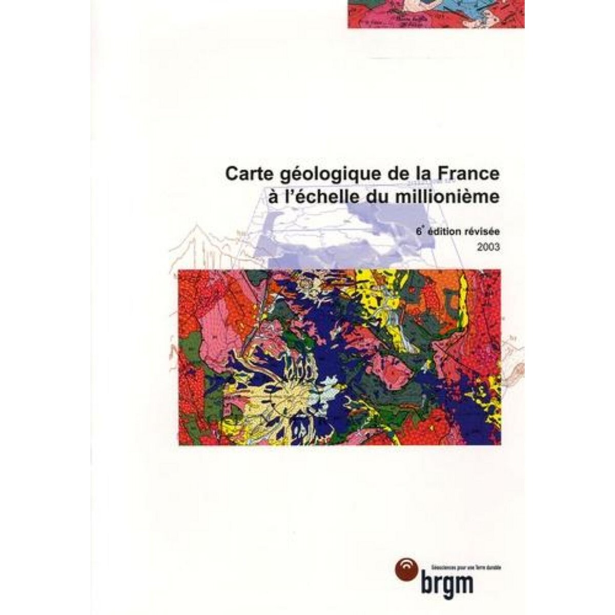 CARTE GEOLOGIQUE DE LA FRANCE. PLIEE. 1/1 000 000, 6E EDITION REVUE ET AUGMENTEE, BRGM
