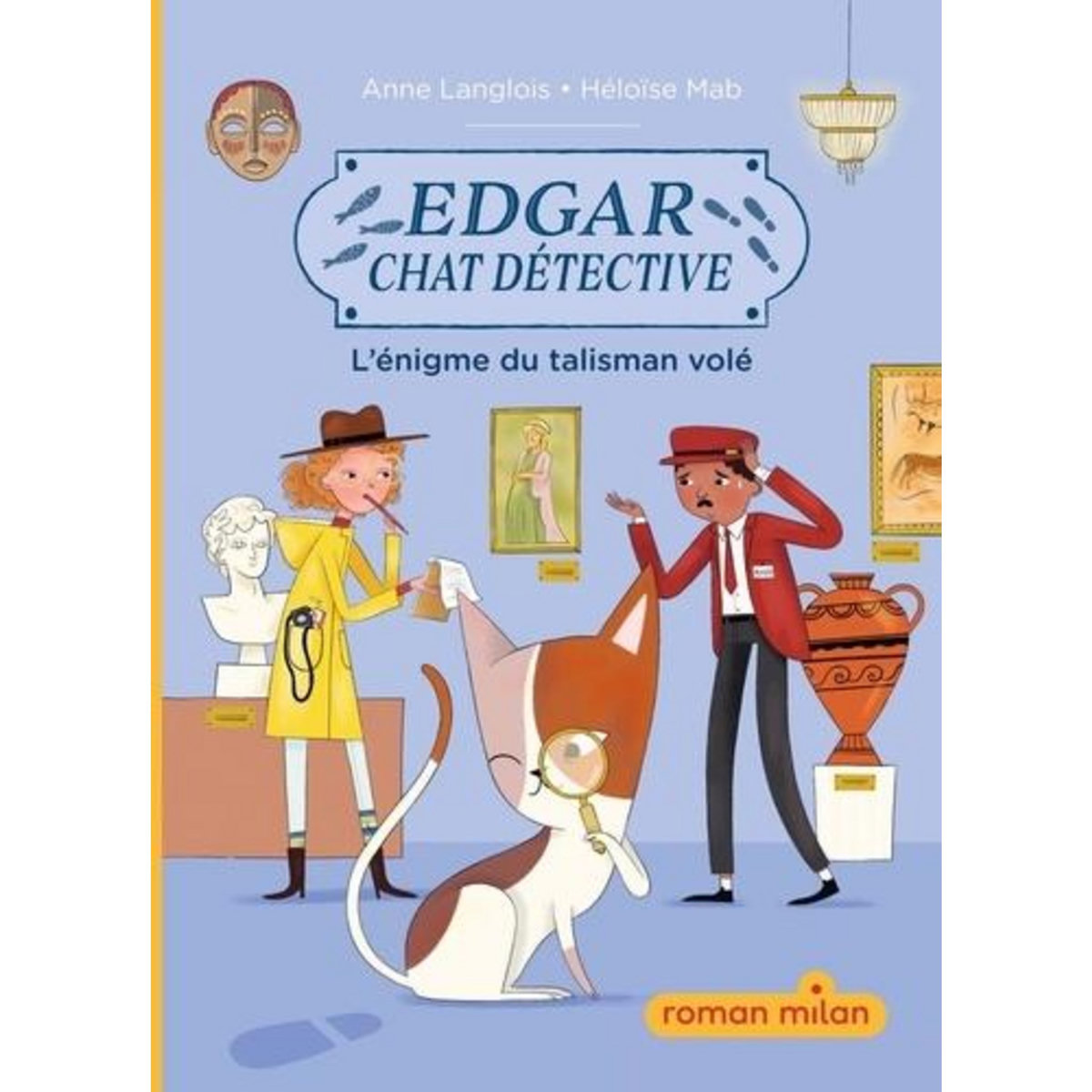 EDGAR, CHAT DETECTIVE TOME 1 : L'ENIGME DU TALISMAN VOLE, Langlois Anne