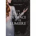  UN PALAIS D'EPINES ET DE ROSES TOME 3,5 : UN PALAIS DE GLACE ET DE LUMIERE, Maas Sarah J.
