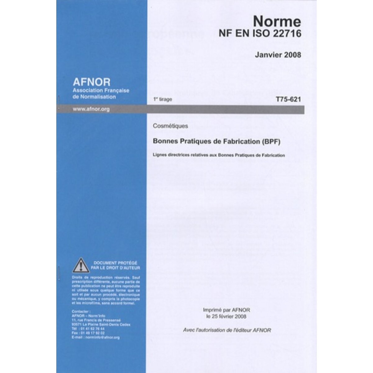  NORME NF EN ISO 22716 COSMETIQUES. LIGNES DIRECTRICES RELATIVES AUX BONNES PRATIQUES DE FABRICATION (BPF), AFNOR
