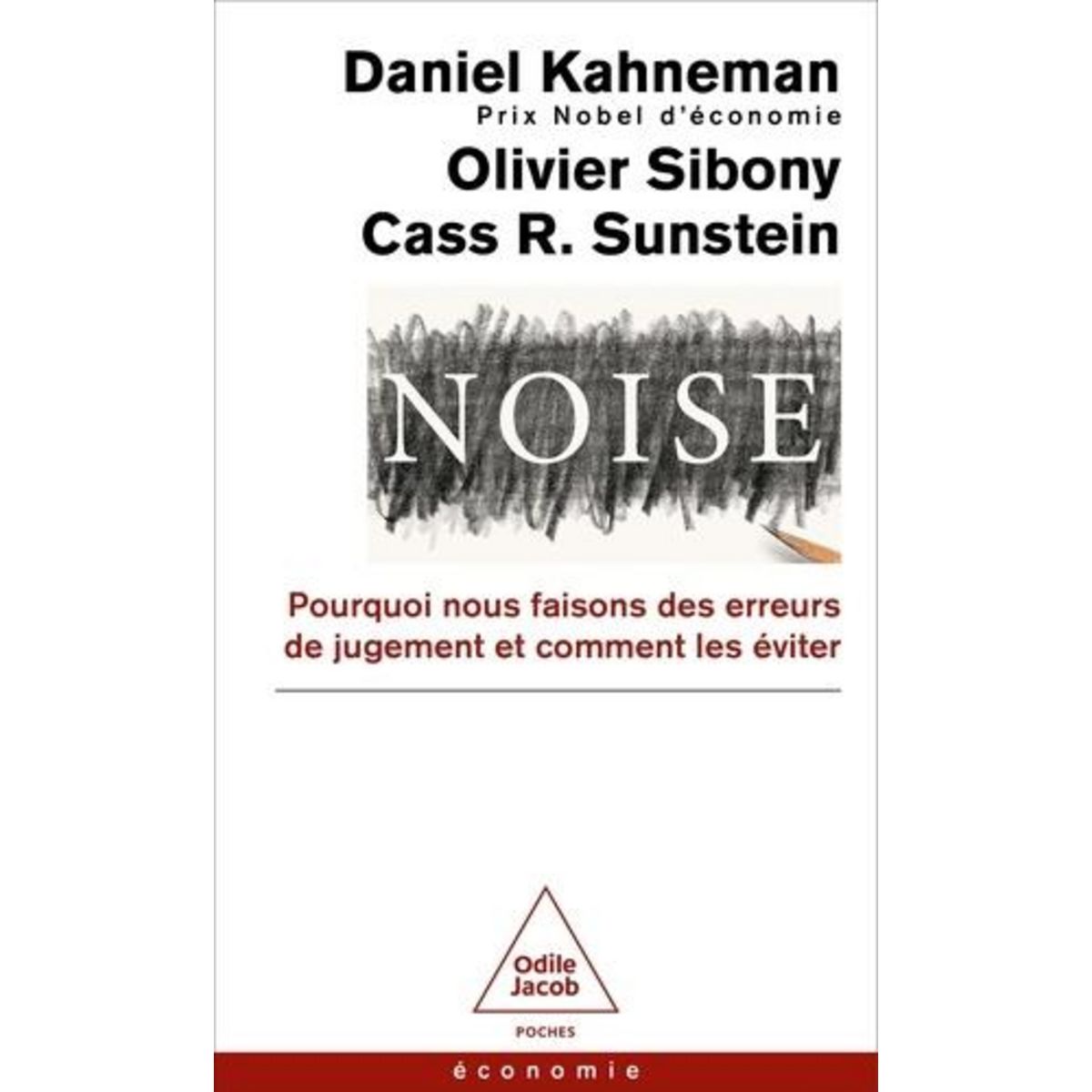 NOISE. POURQUOI NOUS FAISONS DES ERREURS DE JUGEMENT ET COMMENT LES EVITER, Kahneman Daniel