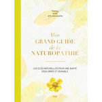 MON GRAND GUIDE DE LA NATUROPATHIE. LES CLES NATURELLES POUR UNE SANTE EQUILIBREE ET DURABLE, Augé Thomas