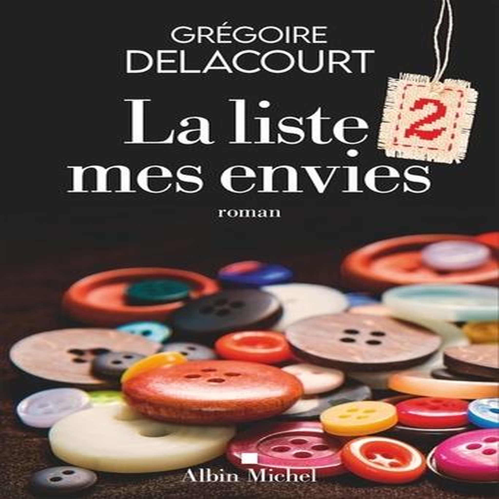 LA LISTE 2 MES ENVIES, Delacourt Grégoire