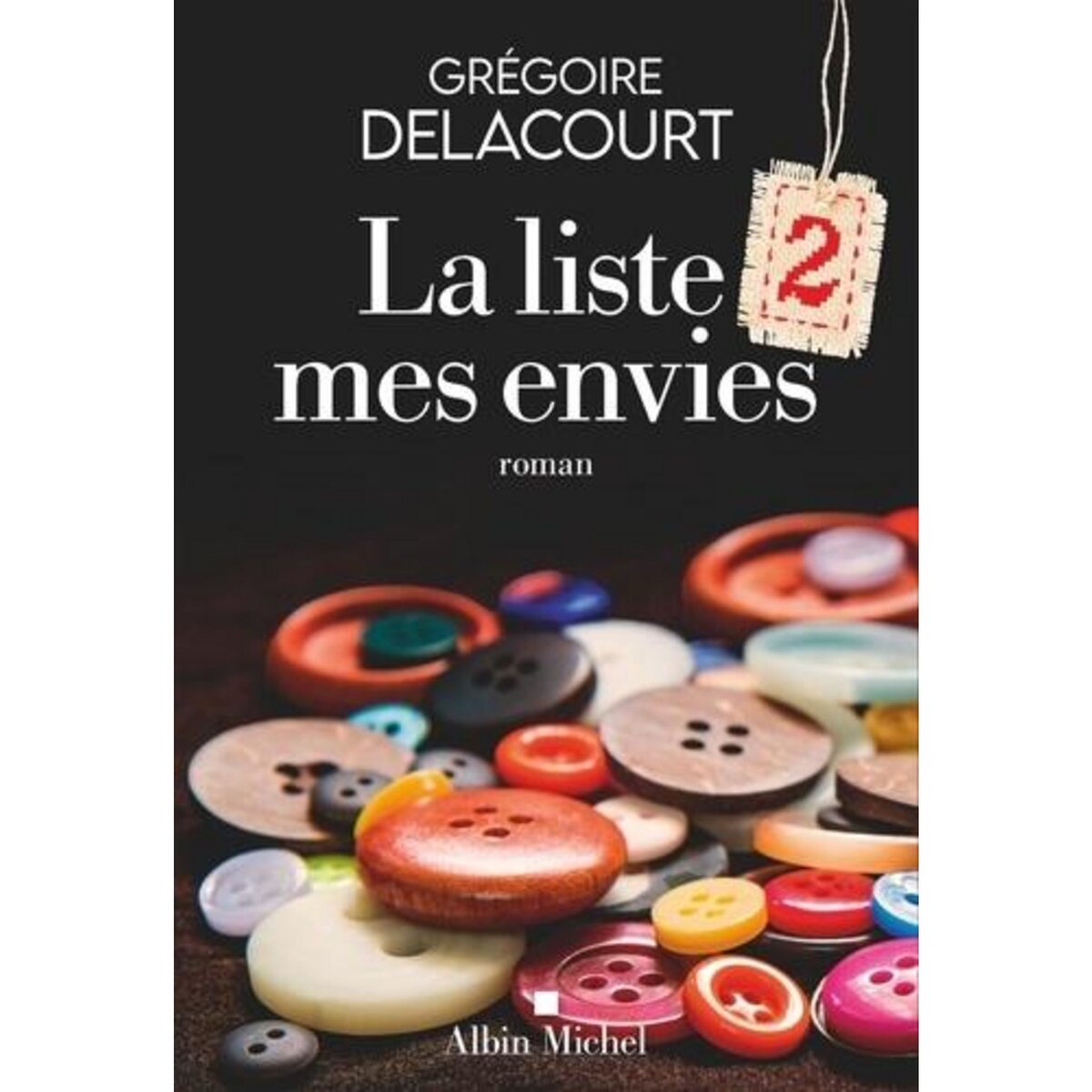LA LISTE 2 MES ENVIES, Delacourt Grégoire