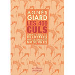 LES 400 CULS. CHRONIQUES CULOTTEES SUR LES SEXUALITES MODERNES, Giard Agnès