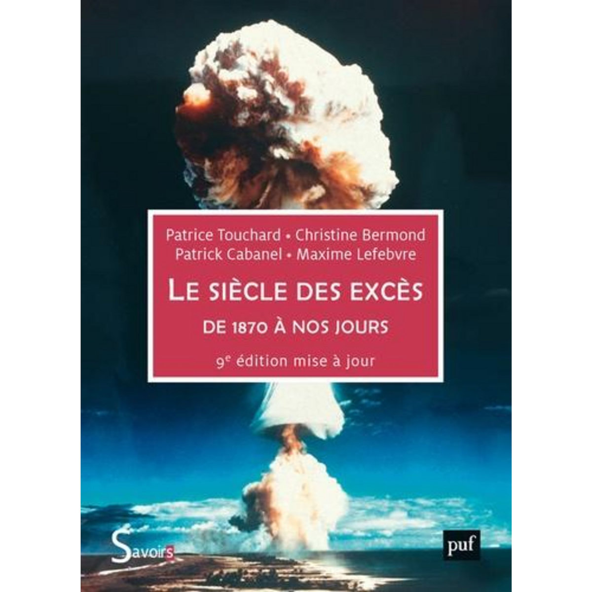 LE SIECLE DES EXCES. DE 1870 A NOS JOURS, 9E EDITION REVUE ET AUGMENTEE, Touchard Patrice