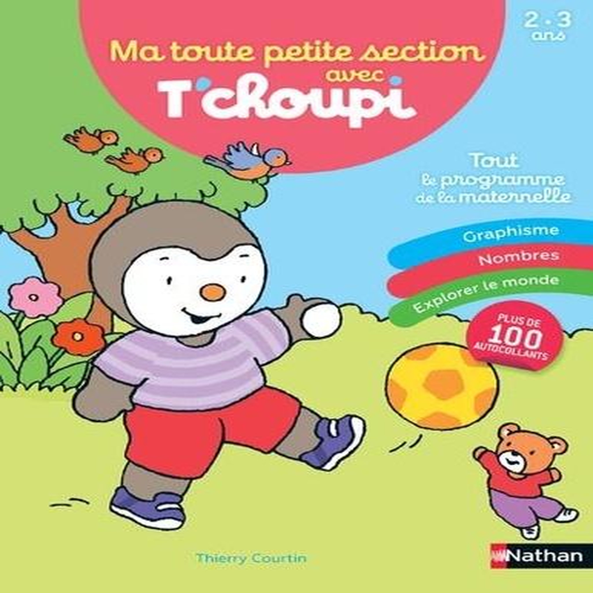 MA TOUTE PETIT SECTION AVEC T'CHOUPI. TOUT LE PROGRAMME DE LA MATERNELLE, Courtin Thierry