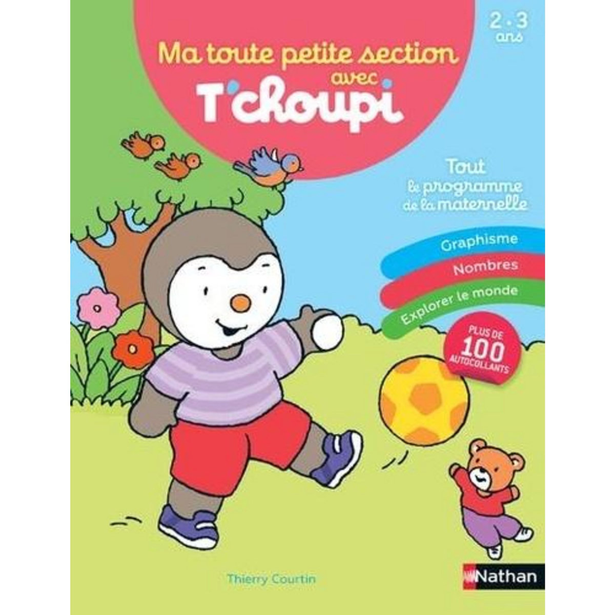 MA TOUTE PETIT SECTION AVEC T'CHOUPI. TOUT LE PROGRAMME DE LA MATERNELLE, Courtin Thierry