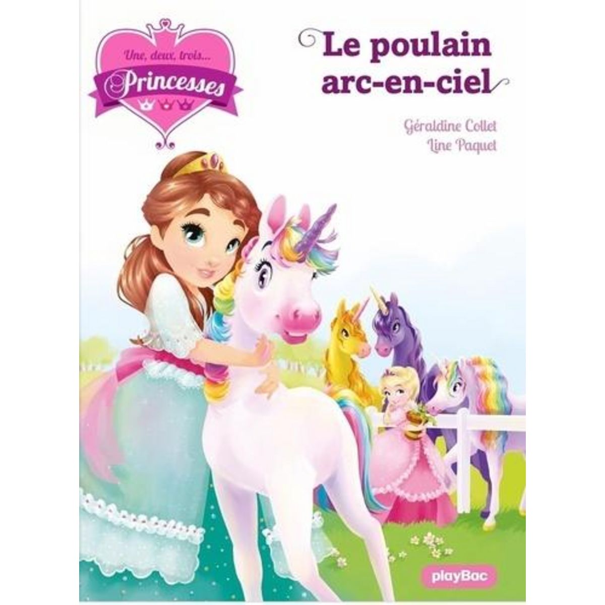 UNE, DEUX, TROIS... PRINCESSES TOME 15 : LE POULAIN ARC-EN-CIEL, Collet Géraldine
