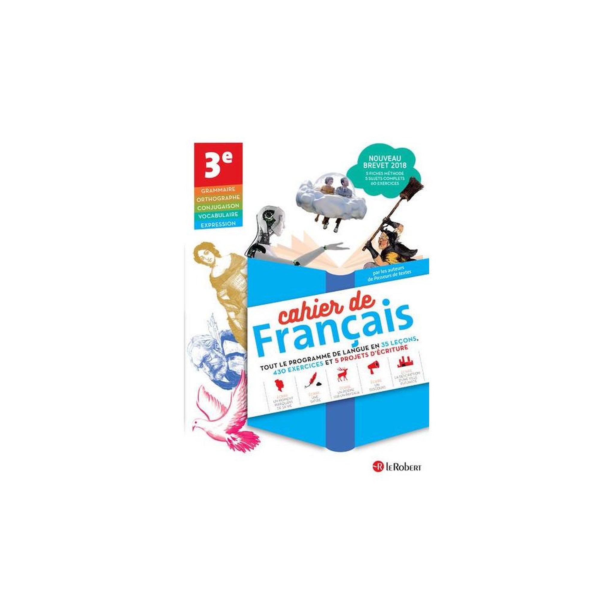 Cahier de français 3e version élève 144 pages, 430 exercices et 5 projets d'écriture guidés