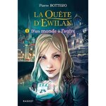 LA QUETE D'EWILAN TOME 1 : D'UN MONDE A L'AUTRE, Bottero Pierre