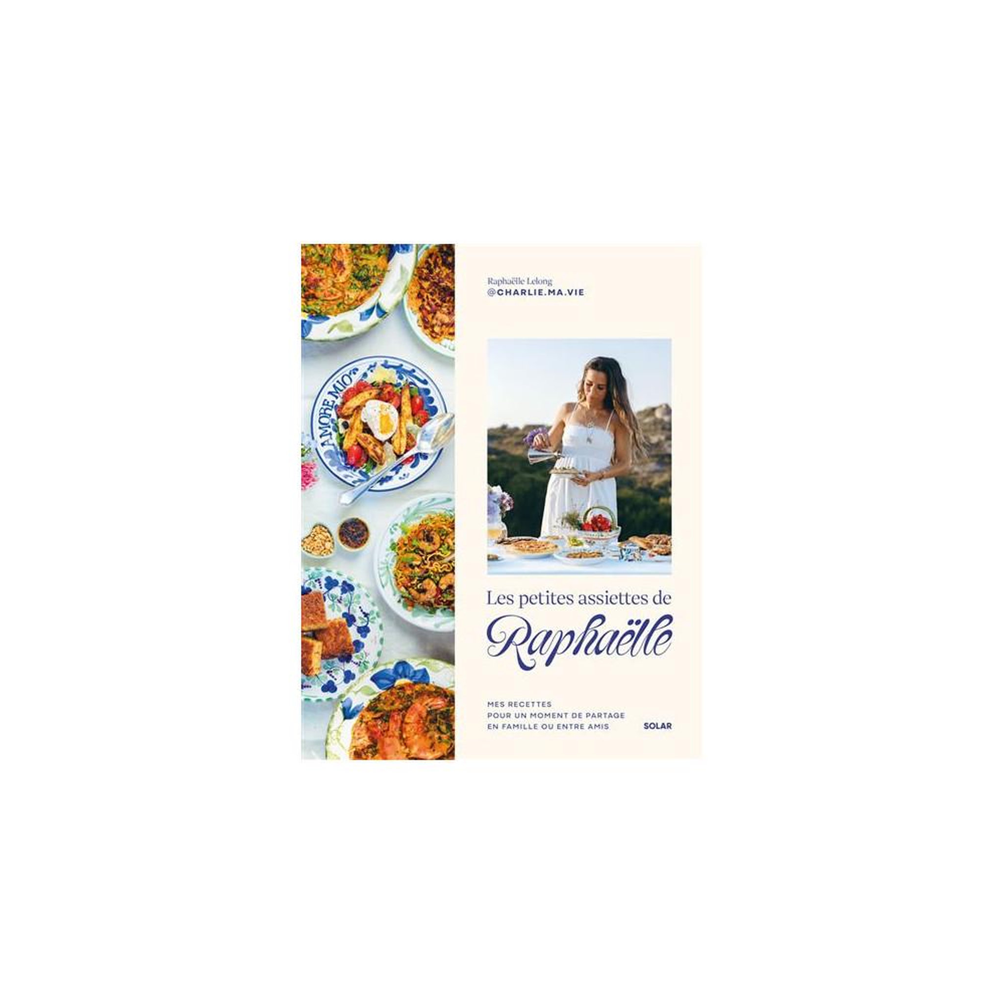 SOLAR EDITIONS Les petites assiettes de raphaëlle : mes recettes pour un moment de partage en famille ou entre amis, livre de cuisine à couverture rigide