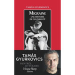 MIGRAINE. UNE HISTOIRE DE CULPABILITE, Gyurkovics Tamás