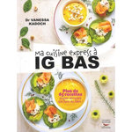 MA CUISINE EXPRESS A IG BAS. PLUS DE 65 RECETTES SUPER SIMPLES QUI FONT DU BIEN !, Kadoch Vanessa