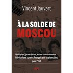 A LA SOLDE DE MOSCOU, Jauvert Vincent