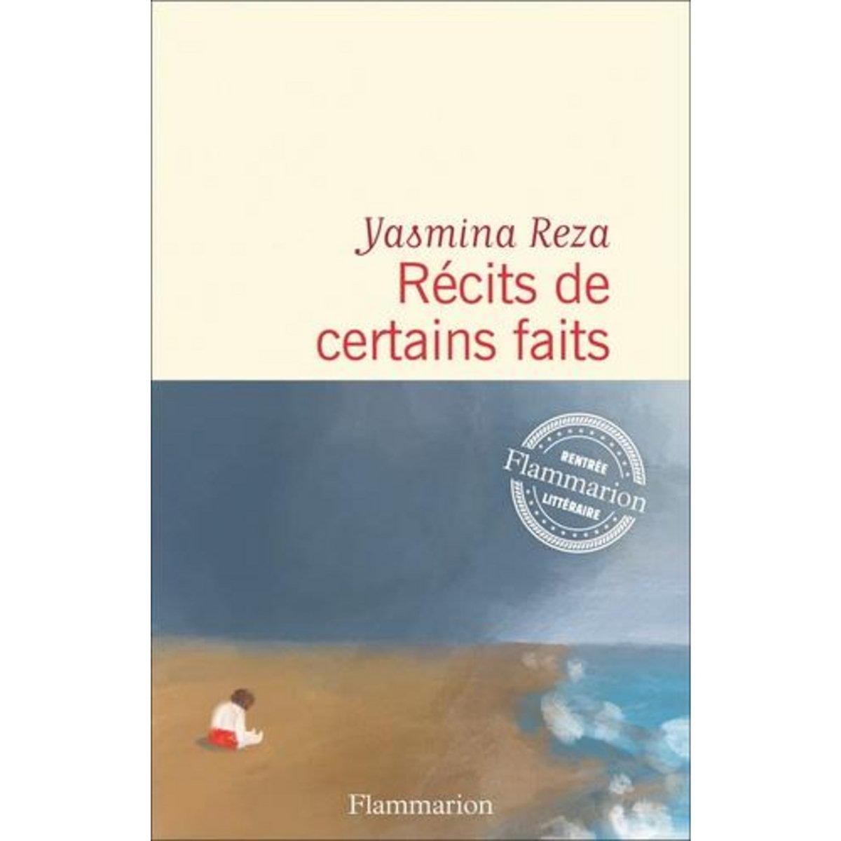 RECITS DE CERTAINS FAITS, Reza Yasmina