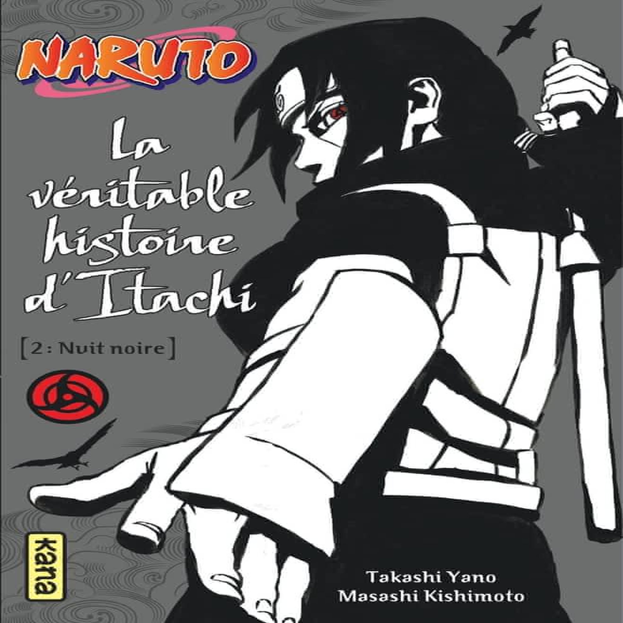 NARUTO, LA VERITABLE HISTOIRE D'ITACHI TOME 2 : NUIT NOIRE, Yano Takashi