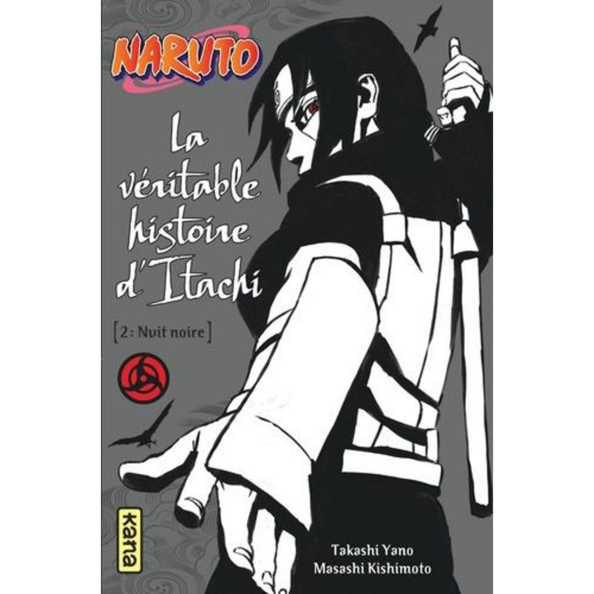 NARUTO, LA VERITABLE HISTOIRE D'ITACHI TOME 2 : NUIT NOIRE, Yano Takashi