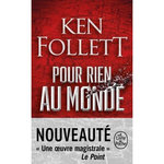 POUR RIEN AU MONDE, Follett Ken