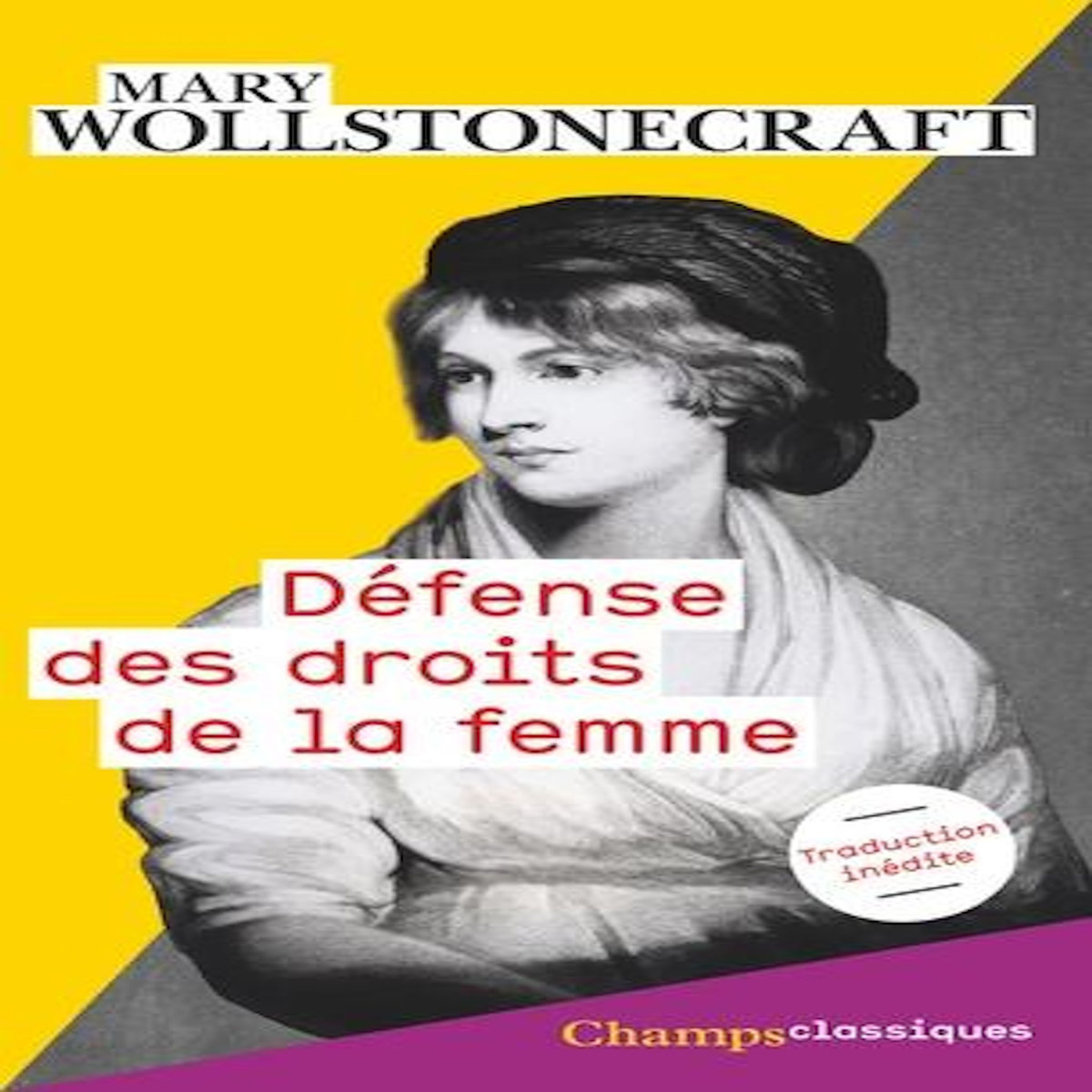 DEFENSE DES DROITS DE LA FEMME, Wollstonecraft Mary