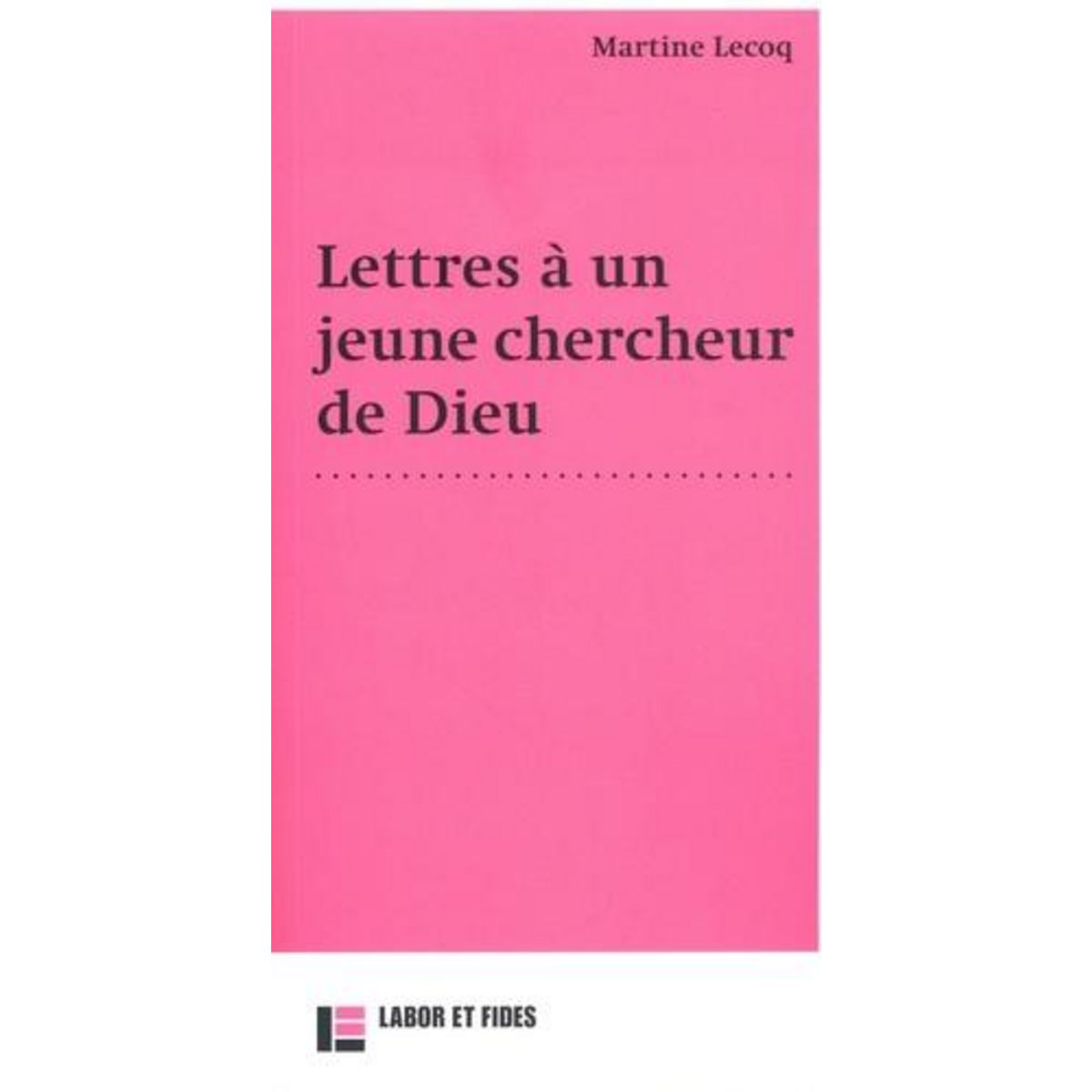 LETTRES A UN JEUNE CHERCHEUR DE DIEU, Lecoq Martine