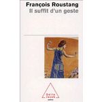 IL SUFFIT D'UN GESTE, Roustang François