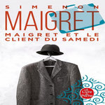 MAIGRET : MAIGRET ET LE CLIENT DU SAMEDI, Simenon Georges