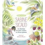 LA CHANSON DU PETIT CAILLOU ET AUTRES POEMES, Sicaud Sabine