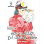 HOW TO MAKE DELICIOUS COFFEE TOME 9 : GOOD FOR YOU, Aonuma Yuki
