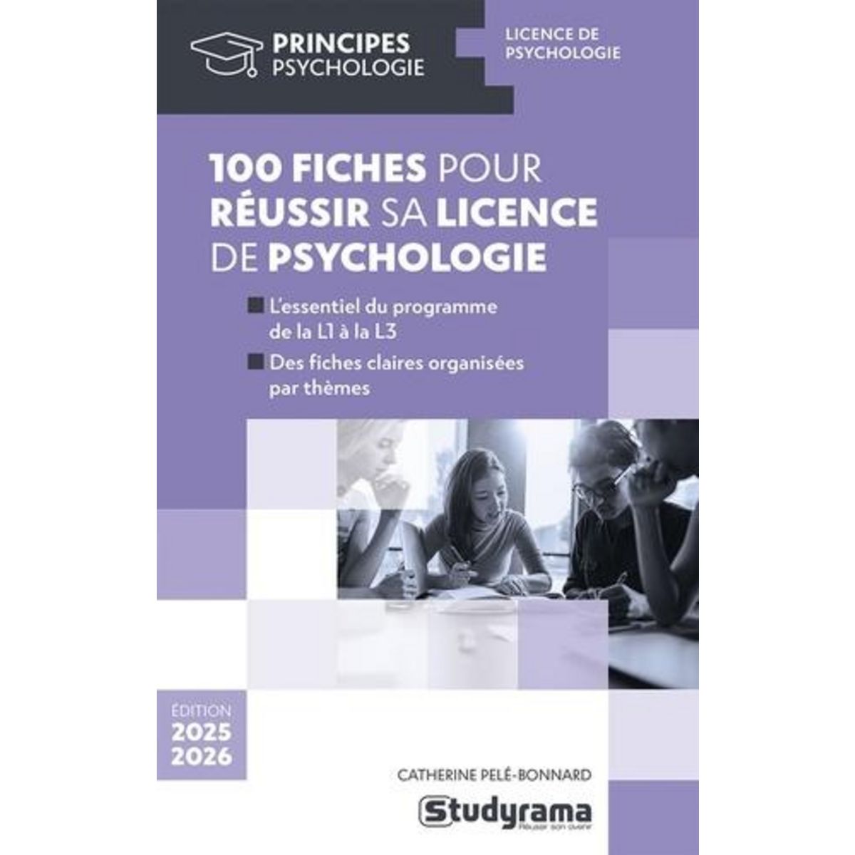 100 FICHES POUR REUSSIR SA LICENCE DE PSYCHOLOGIE. EDITION 2025-2026, Pelé-Bonnard Catherine