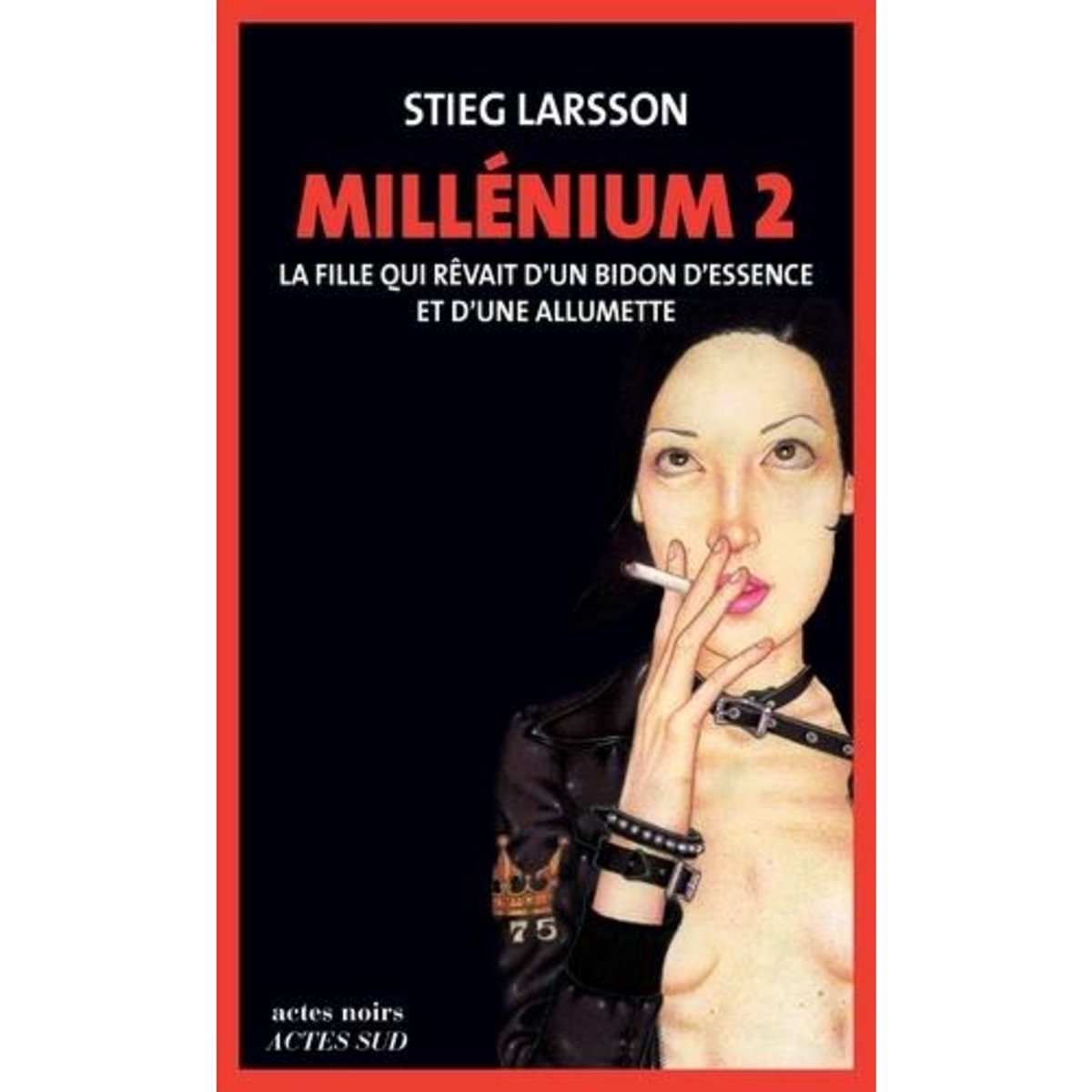 MILLENIUM TOME 2 : LA FILLE QUI REVAIT D'UN BIDON D'ESSENCE ET D'UNE ALLUMETTE, Larsson Stieg