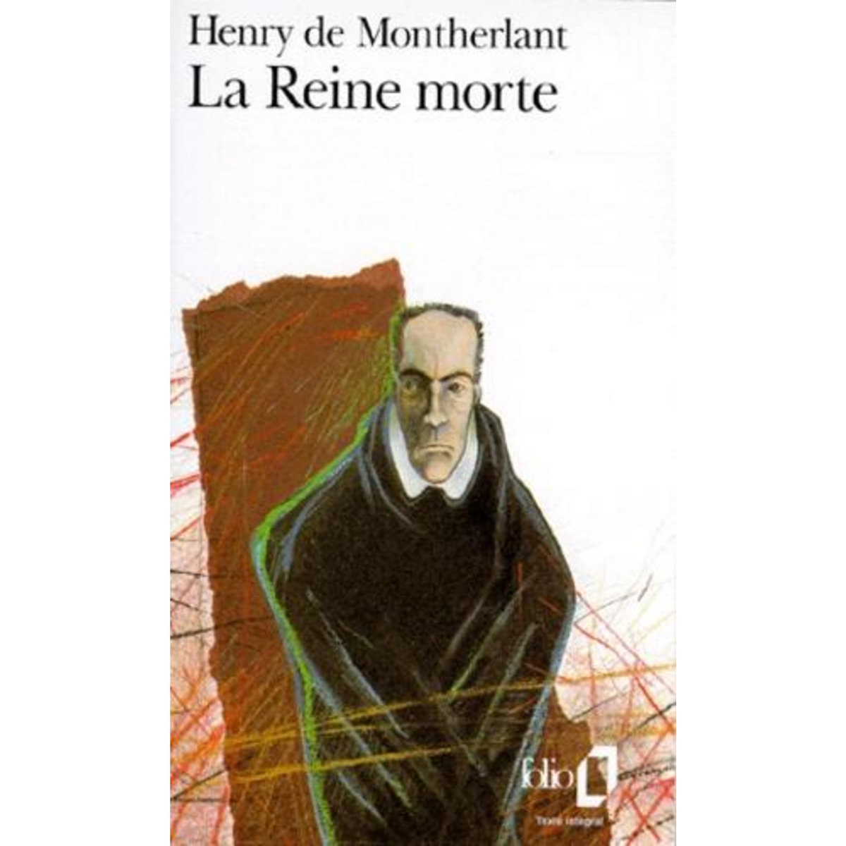 LA REINE MORTE. DRAME EN 3 ACTES, TEXTE CORRIGE PAR L'AUTEUR AVEC LES COUPURES POSSIBLES POUR LA REPRESENTATION, Montherlant Henry de