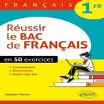 REUSSIR LE BAC DE FRANCAIS 1RE. EN 50 EXERCICES, Pianton Nathalie