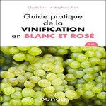 GUIDE PRATIQUE DE LA VINIFICATION EN BLANC ET ROSE. 2E EDITION, Gros Claude