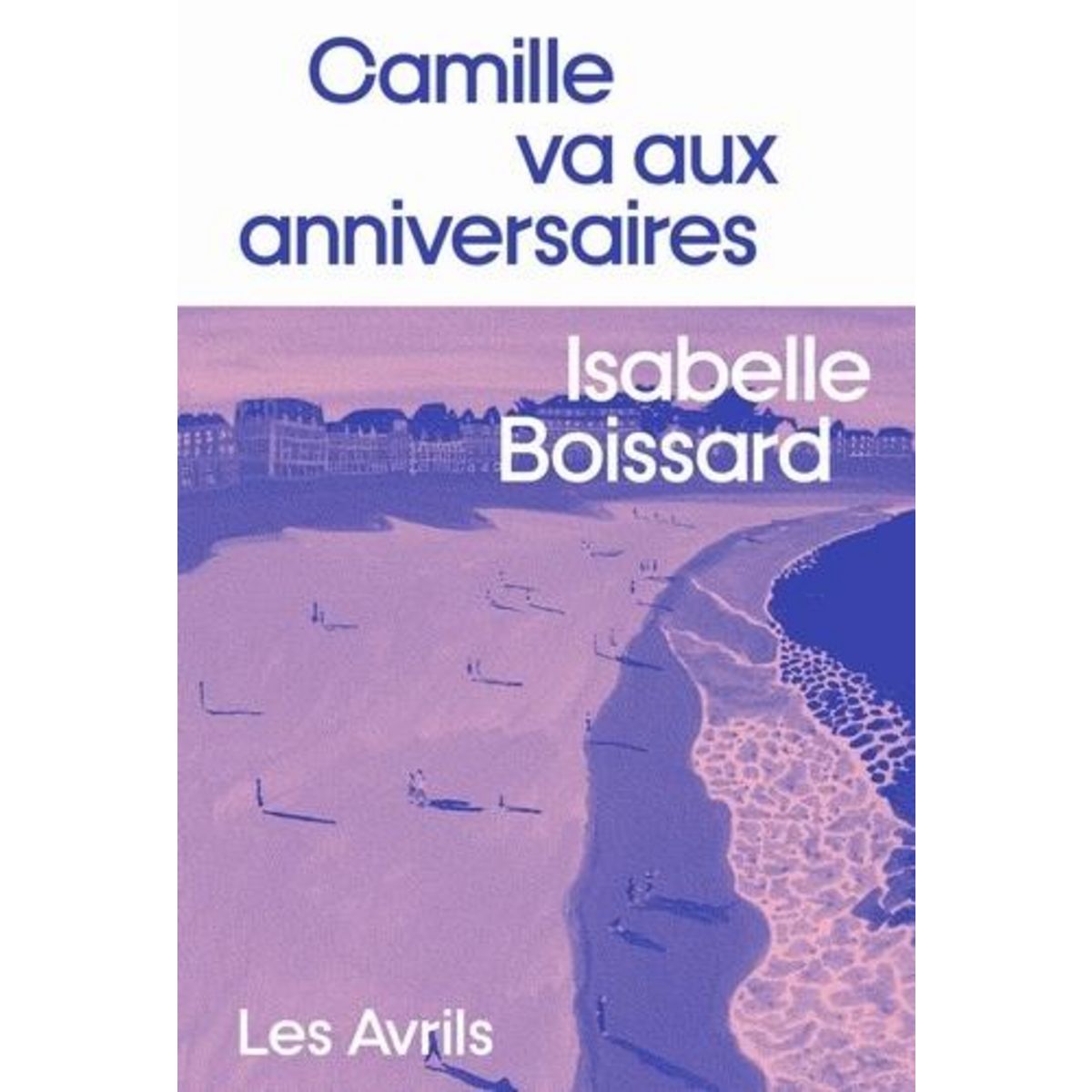 CAMILLE VA AUX ANNIVERSAIRES, Boissard Isabelle