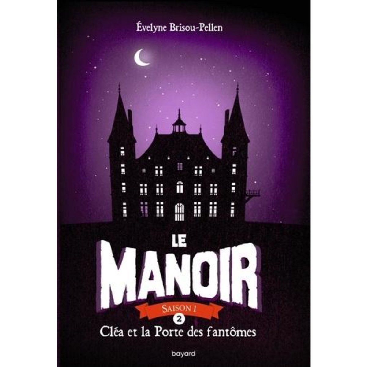 LE MANOIR, SAISON 1 TOME 2 : CLEA ET LA PORTE DES FANTOMES, Brisou-Pellen Evelyne