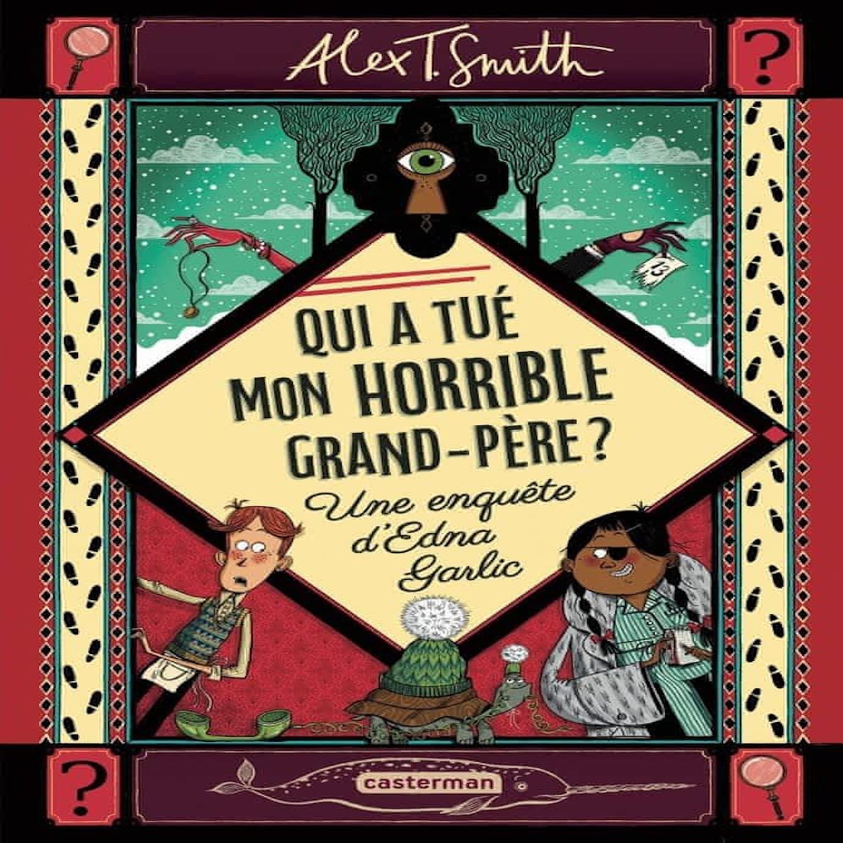 QUI A TUE MON HORRIBLE GRAND-PERE ? UNE ENQUETE D'EDNA GARLIC, Smith Alex T.