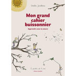 MON GRAND CAHIER BUISSONNIER. APPRENDRE AVEC LA NATURE, Janíková Amélie