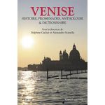 VENISE. HISTOIRE, PROMENADES, ANTHOLOGIE ET DICTIONNAIRE, Gachet Delphine