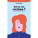 SUIS-JE UNE VICTIME ? PHENOMENE DE LA VICTIMISATION, Brenifier Oscar