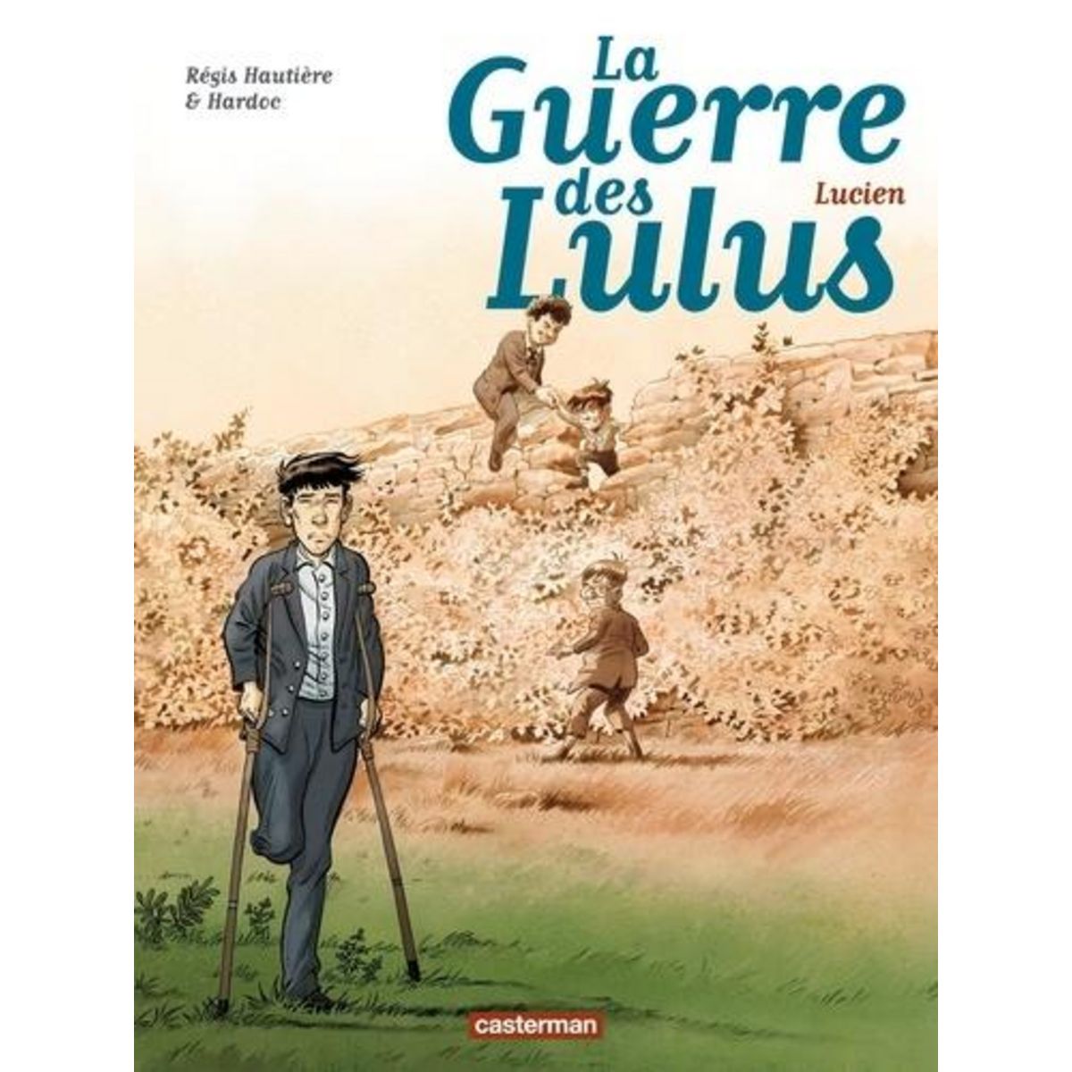 LA GUERRE DES LULUS TOME 6 : LUCIEN, Hautière Régis