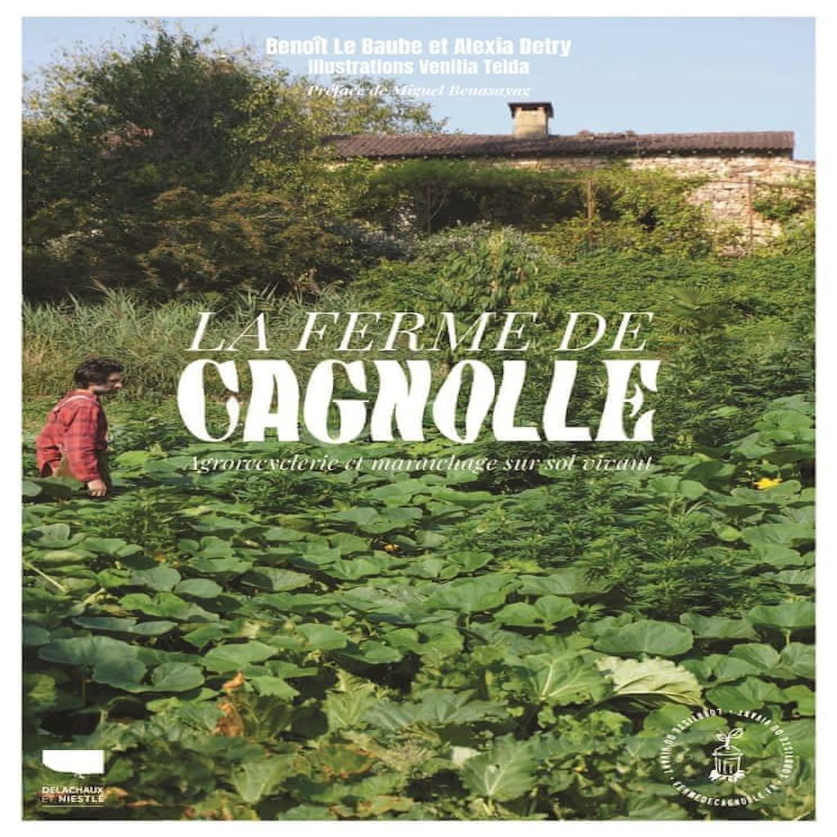 LA FERME DE CAGNOLLE. AGRORECYCLERIE ET MARAICHAGE SUR SOL VIVANT, Le Baube Benoît