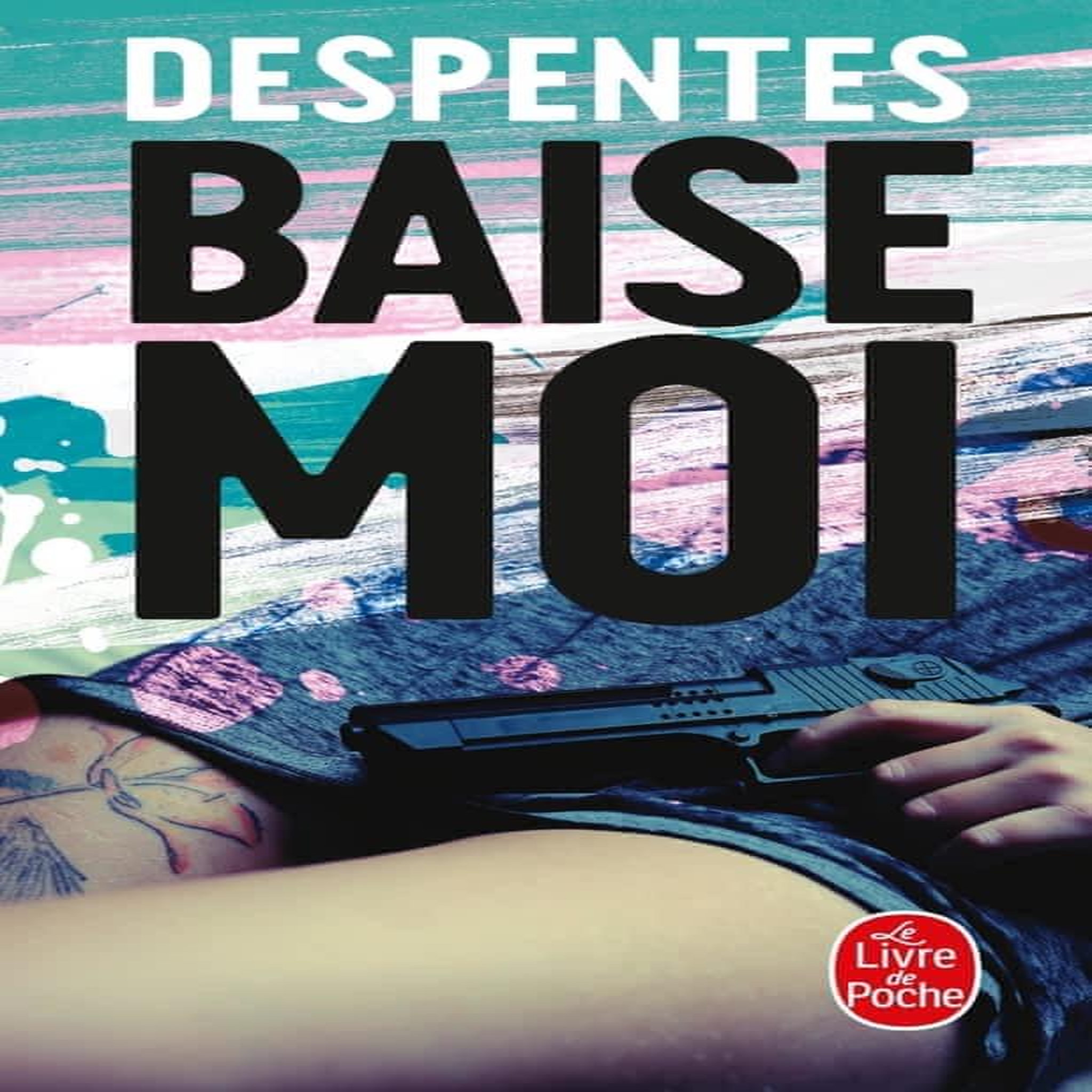 BAISE-MOI, Despentes Virginie