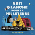 NUIT BLANCHE POUR LA PELLETEUSE, Kuefler Joseph