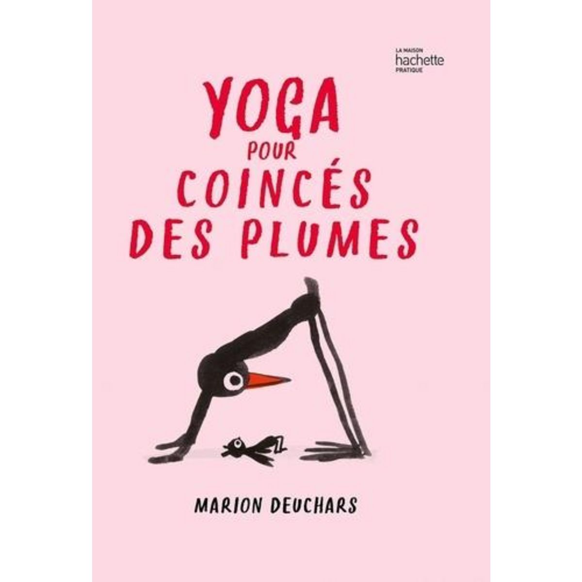 YOGA POUR COINCES DES PLUMES, Deuchars Marion