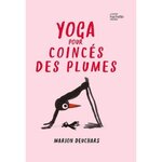 YOGA POUR COINCES DES PLUMES, Deuchars Marion