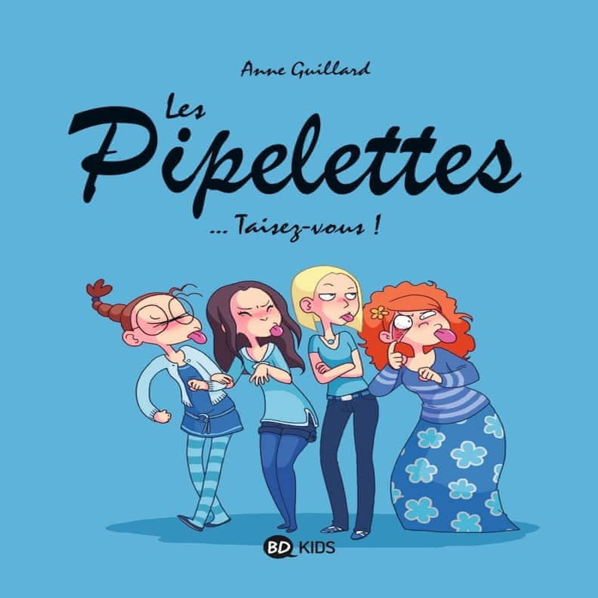 LES PIPELETTES TOME 1 : ...TAISEZ VOUS !, Guillard Anne