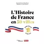  L'HISTOIRE DE FRANCE EN 50 VILLES. REVIVRE L'AGE D'OR DE NOS CITES, Pincas Eric