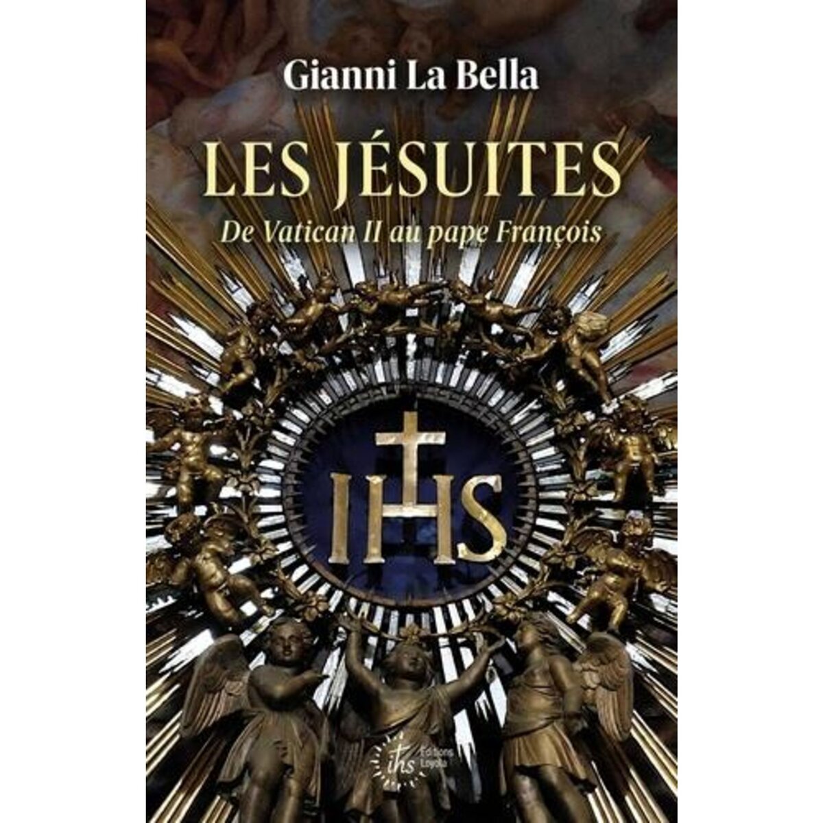 LES JESUITES DE VATICAN II AU PAPE FRANCOIS. GEOPOLITIQUE CONTEMPORAINE D'UN ORDRE RELIGIEUX, La Bella Gianni